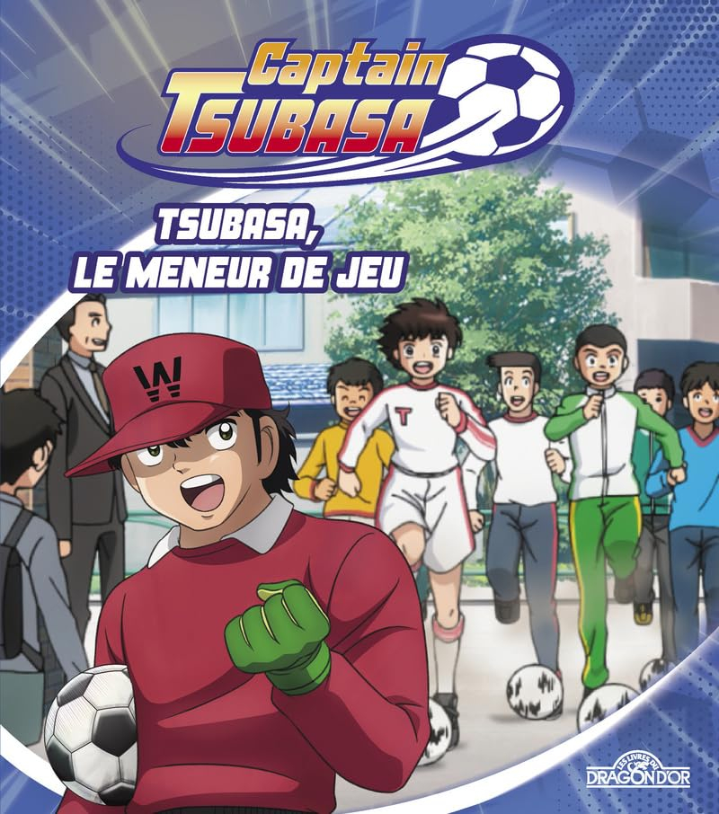 Captain Tsubasa. Tsubasa, le meneur de jeu