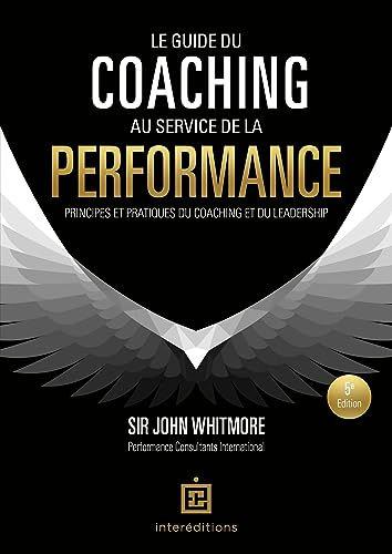 Le guide du coaching au service de la performance : principes et pratiques du coaching et du leaders