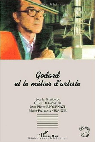 Godard et le métier d'artiste : actes du colloque de Cerisy