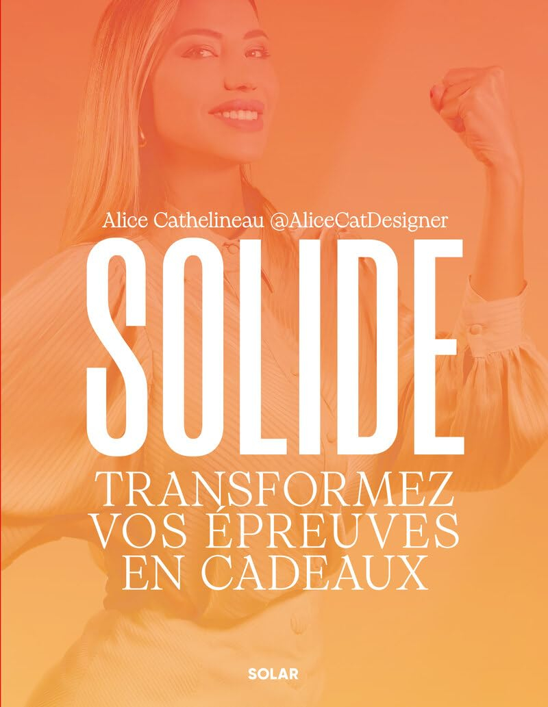 Solide : transformez vos épreuves en cadeaux