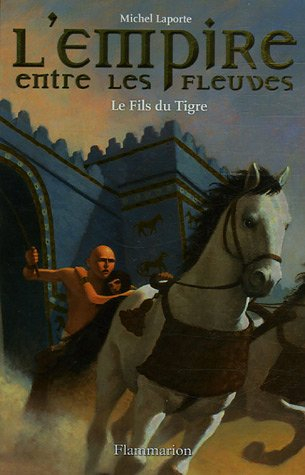 L'empire entre les fleuves. Vol. 3. Le fils du tigre