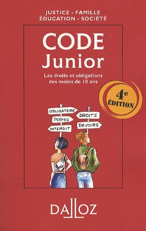 Code junior : les droits et obligations des moins de 18 ans : justice, famille, éducation, société