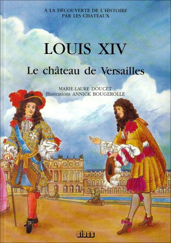 Louis XIV, le château de Versailles