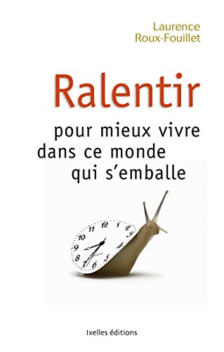 Ralentir pour mieux vivre dans ce monde qui s'emballe