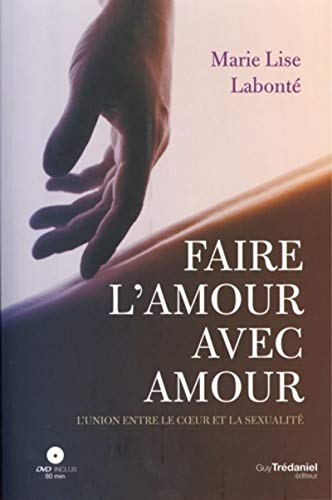 Faire l'amour avec amour : l'union entre le coeur et la sexualité