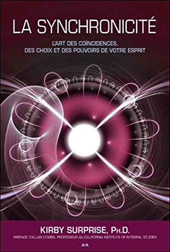 La synchronicité : art des coïncidences, des choix et des pouvoirs de votre esprit
