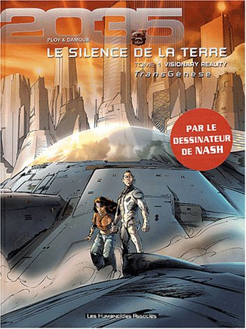 Transgenèse, le silence de la Terre : 2035-2039. Vol. 1. Visionary reality