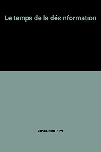 Le Temps de la désinformation