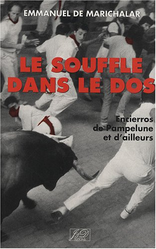 Le souffle dans le dos : encierros de Pampelune et d'ailleurs