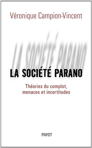 La société parano : théories du complot, menaces et incertitudes