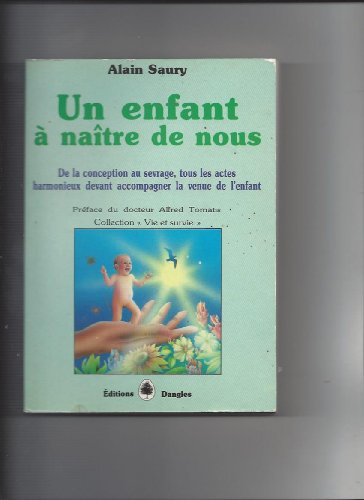 Un Enfant à naître de nous : de la conception au sevrage, tous les actes harmonieux devant accompagn
