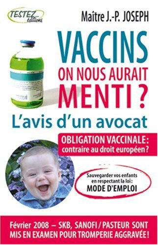 Vaccins : l'avis d'un avocat : on nous aurait menti ?