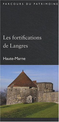 Les fortifications de Langres : Haute-Marne