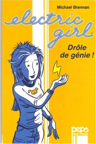 Electric girl. Vol. 1. Drôle de génie !