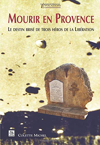 Mourir en Provence : le destin brisé de trois héros de la Libération