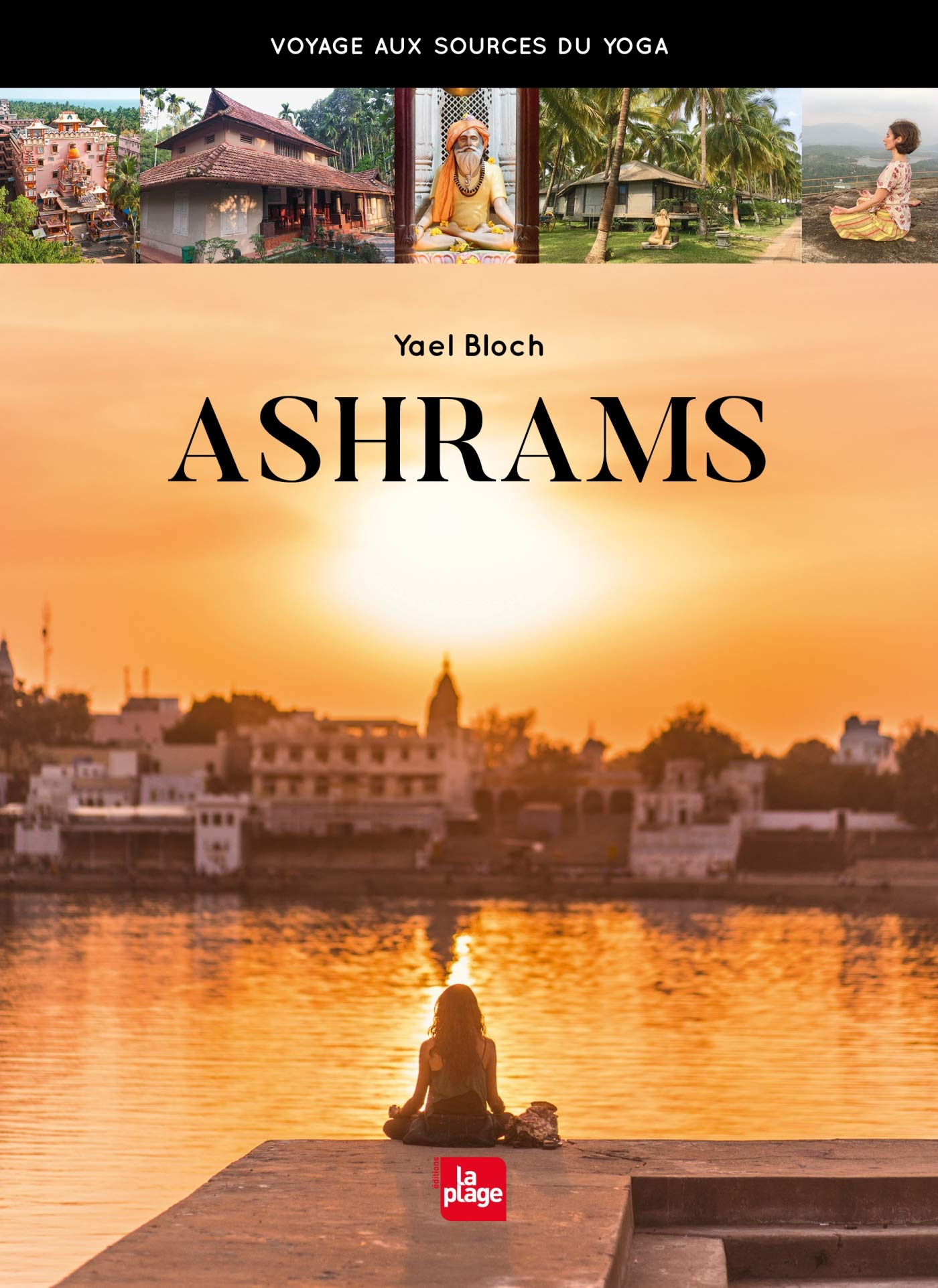Ashrams : voyage aux sources du yoga