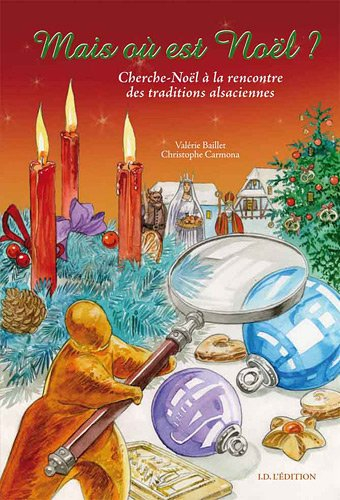 Mais où est Noël ? : Cherche-Noël à la recherche des traditions alsaciennes