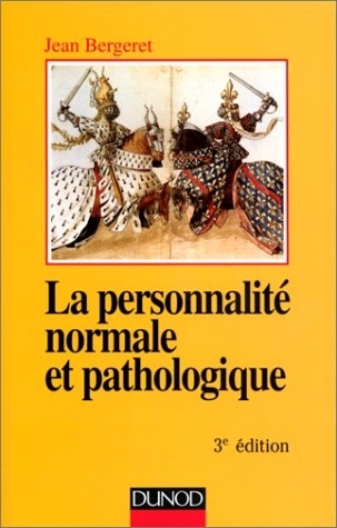 La personnalité normale et pathologique : les structures mentales, le caractère, les symptômes