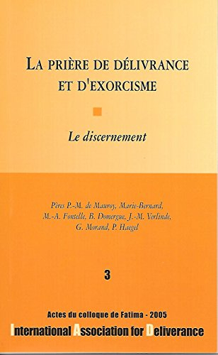 la prière de délivrance et d'exorcisme : le discernement - colloques de l'iad - n,3 -