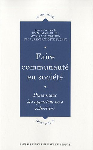 Faire communauté en société : dynamique des appartenances collectives