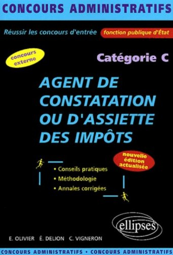 Agent de constatation ou d'assiette des impôts : catégorie C, concours externe : conseils pratiques,