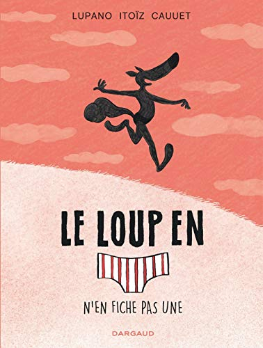 Le loup en slip. Vol. 4. Le loup en slip n'en fiche pas une