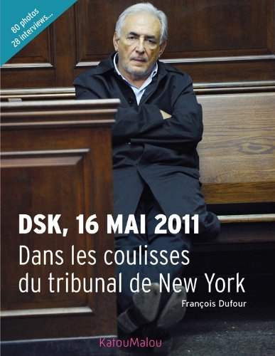 DSK, 16 mai 2011 : dans les coulisses du tribunal de New York