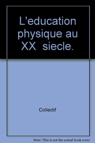 L'éducation physique au XXe siècle : approches historique et culturelle