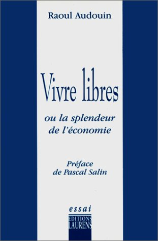 Vivre libre : propositions libérales