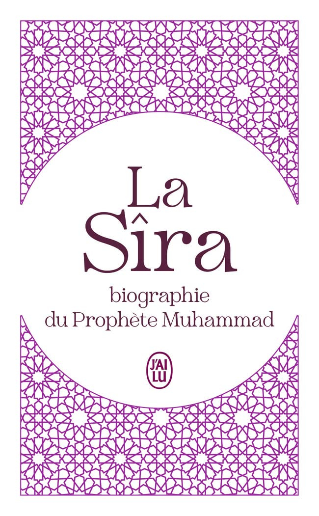 La Sîra : biographie du prophète Muhammad : abrégé