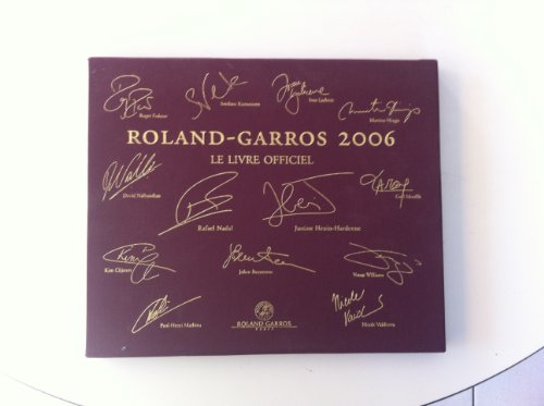Roland-Garros 2006 : vu par les plus grands photographes de tennis : le livre officiel