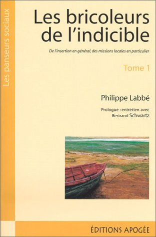 Les bricoleurs de l'indicible : de l'insertion en général, des missions locales en particulier.... V