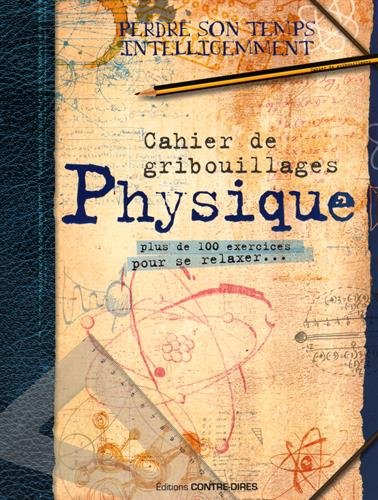 Physique : cahier de gribouillages : plus de 100 exercices pour se relaxer...