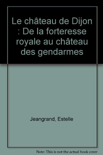 Le château de Dijon : de la forteresse royale au château des gendarmes, 1688-1802