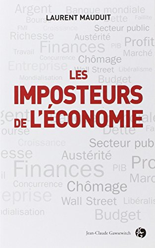 Les imposteurs de l'économie : comment ils s'enrichissent et nous trompent