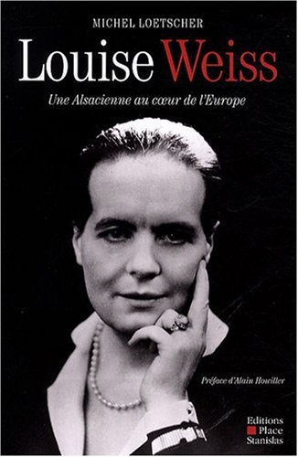 Louise Weiss : une Alsacienne au coeur de l'Europe