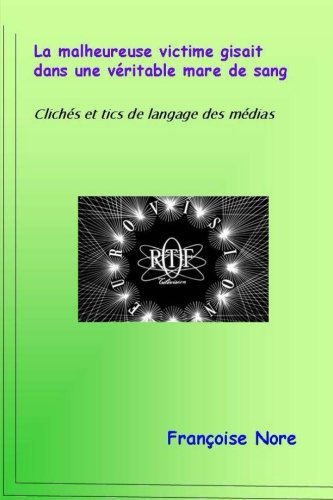 La malheureuse victime gisait dans une véritable mare de sang: Clichés et tics de langage des médias