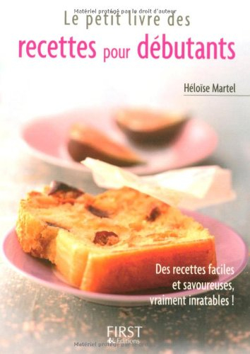Recettes pour débutants : des recettes faciles et savoureuses, vraiment inratables !