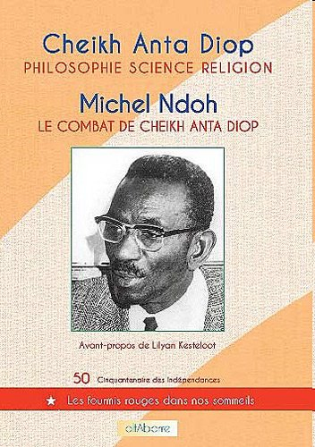 Philosophie, science, religion. Le combat de Cheikh Anta Diop