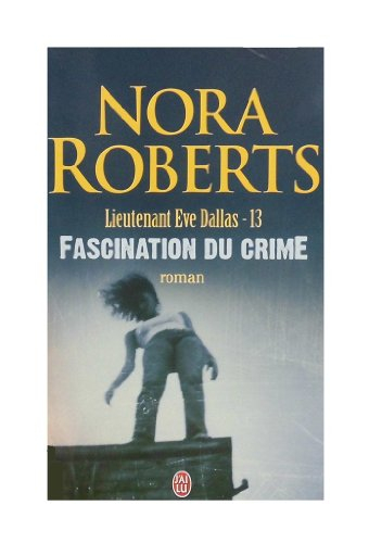 Lieutenant Eve Dallas. Vol. 13. Fascination du crime