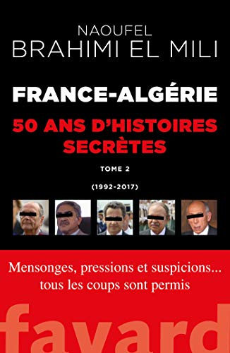 France-Algérie : 50 ans d'histoires secrètes. Vol. 2. 1992-2017