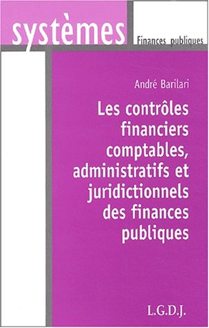 Les contrôles financiers comptables, administratifs et juridictionnels des finances publiques