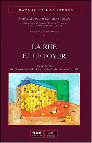 La rue et le foyer : une recherche sur les sans-domiciles et les mal-logés dans les années 1990