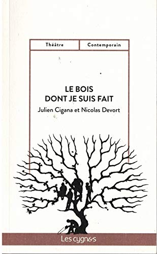 Le bois dont je suis fait : comédie familiale et dramatique