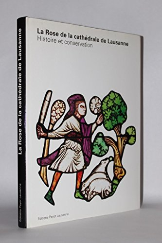 La rose de la cathédrale de Lausanne : histoire et conservation récente
