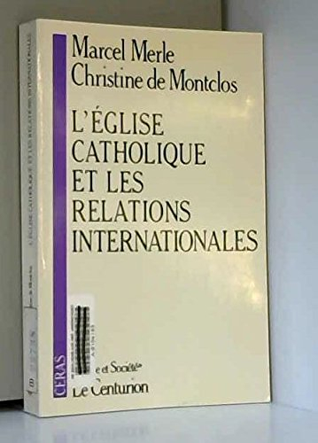 L'Eglise catholique et les relations internationales : depuis la Seconde Guerre mondiale