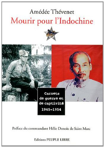 Mourir pour l'Indochine : carnets de guerre et de captivité : 1946-1954