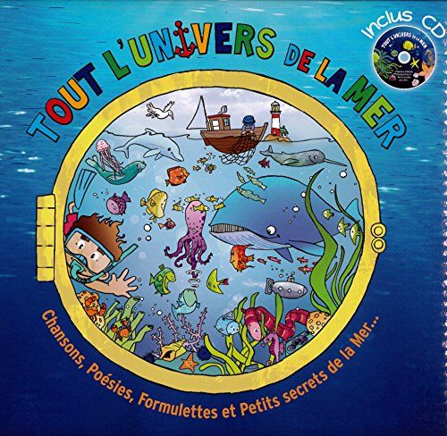 Tout l'univers de la mer : chansons, poésies, formulettes et petits secrets de la mer...