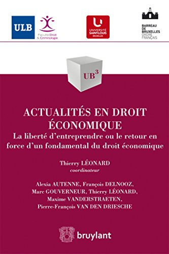 Actualités en droit économique : la liberté d'entreprendre ou Le retour en force d'un fondamental du
