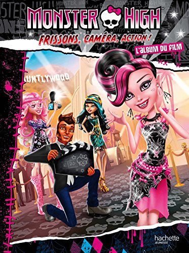Monster High : l'album du film. Frissons, caméra, action !